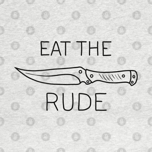 Eat The Rude by valentinahramov